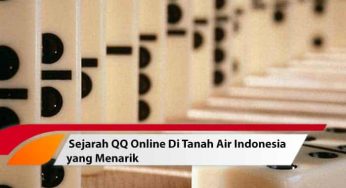 Sejarah QQ Online di Tanah Air Indonesia yang Menarik